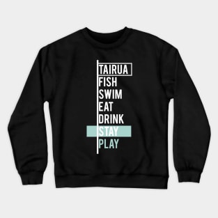 Tairua - Fish, Swim, Eat, Drink Stay, Play Crewneck Sweatshirt